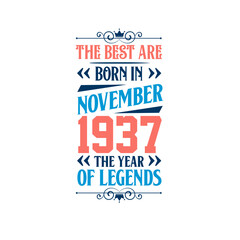 Best are born in November 1937. Born in November 1937 the legend Birthday