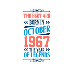 Best are born in October 1967. Born in October 1967 the legend Birthday