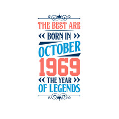 Best are born in October 1969. Born in October 1969 the legend Birthday