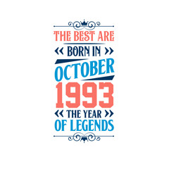 Best are born in October 1993. Born in October 1993 the legend Birthday
