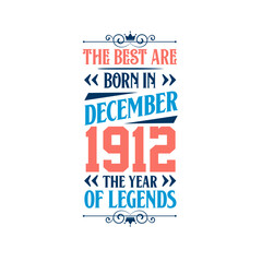 Best are born in December 1912. Born in December 1912 the legend Birthday