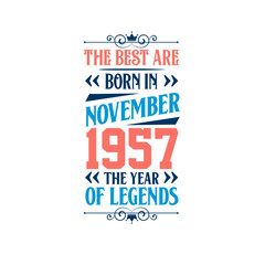 Best are born in November 1957. Born in November 1957 the legend Birthday