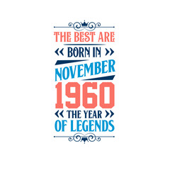Best are born in November 1960. Born in November 1960 the legend Birthday