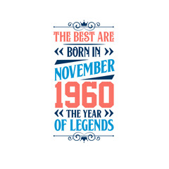 Best are born in November 1960. Born in November 1960 the legend Birthday