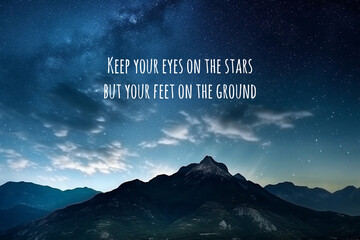 Starry sky with inspirational text - Keep you eyes on the stars and your fee on the ground Generative Ai