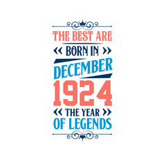 Best are born in December 1924. Born in December 1924 the legend Birthday
