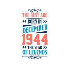 Best are born in December 1944. Born in December 1944 the legend Birthday