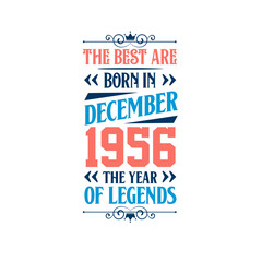Best are born in December 1956. Born in December 1956 the legend Birthday
