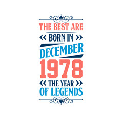 Best are born in December 1978. Born in December 1978 the legend Birthday