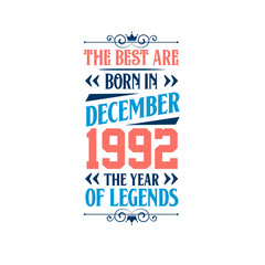 Best are born in December 1992. Born in December 1992 the legend Birthday
