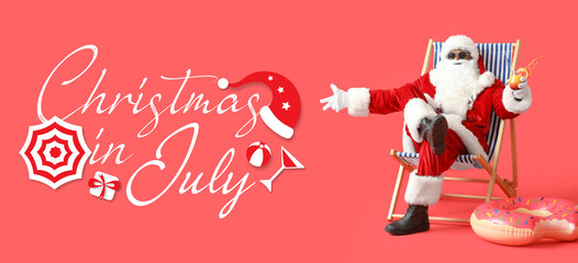 Banner with text CHRISTMAS IN JULY and Santa Claus with cocktail sitting on beach chair