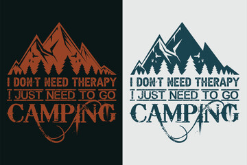 I Don't Need Therapy I Just Need To Go Camping, Camping Shirt, Outdoor Shirt, Mountain Shirt, Camping Lover Shirt, Adventure Shirt, Travel Shirt, Camping Gift, Camper, Camper Gift, Camping Group