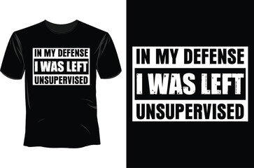 In my defense i was left unsupervised T Shirt Design, Electrician T Shirt Design