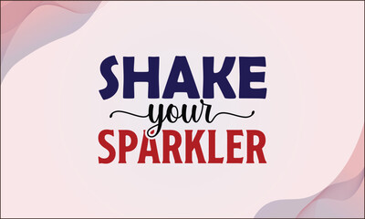 Shake your sparkler SVG T-shirt Design