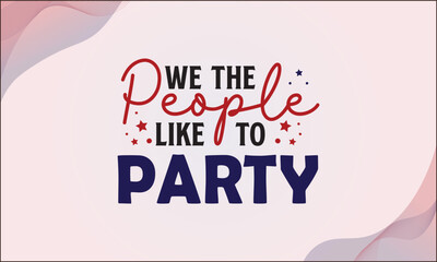 We the people like to party SVG T-shirt Design