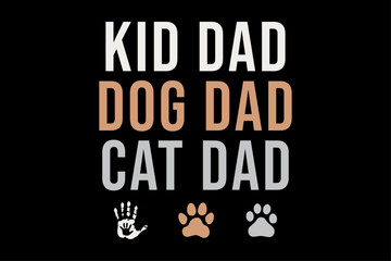 Kid Dad Dog Dad Cat Dad Funny T-Shirt Design for Fathers Day