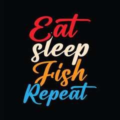 Eat sleep fish repeat typography fishing t-shirt design. fishing clothes typography t-shirt design.