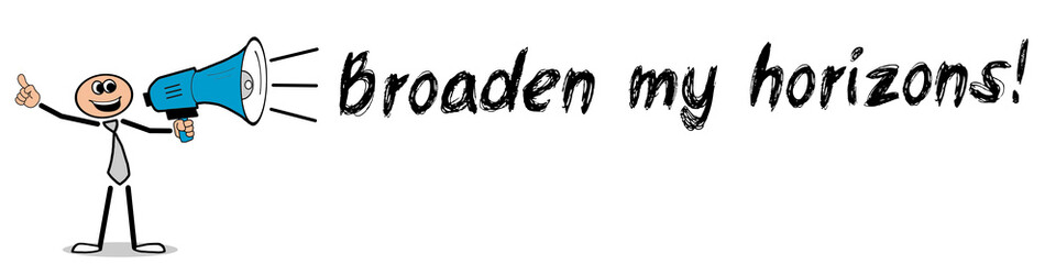 Expand your horizons!