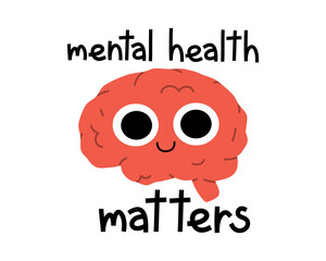 Hand drawn cute illustration of mental health matters lettering phrase. Flat vector smiling human brain character in colored doodle style. Self love, self care sticker or print. Isolated on white.