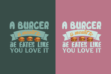 A Burger Is Meant To Be Eaten Like You Love It, Burger Boy Retro Vintage Sunset, Black T-Shirt with Heart-Shaped Burger Design, Retro Burger, True Love for EPS JPG PNG,