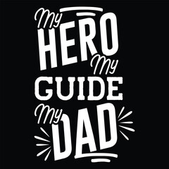 Naklejka premium My Hero My Guide My Dad, Dad SVG T shirt Design Template