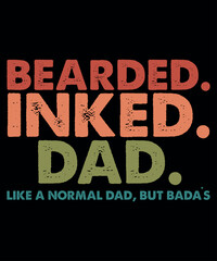 Naklejka na ściany i meble Bearded Ink Dad Like a Normal Dad But Bad Ass, Dad's Shirt, Father's Day Shirt, Papa Shirt, Fathers day Gift, Shirt Print Template SVG