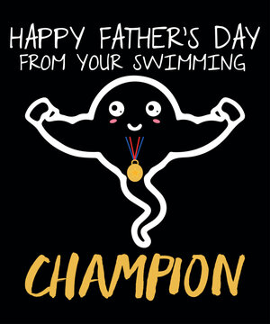 Happy Father's Day From Your Swimming Champion, fathers Day, Funny Fathers Day Shirt, Shirt Print Template