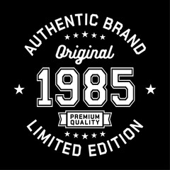 1985 Authentic brand. Apparel fashion design. Graphic design for t-shirt. Vector and illustration.
