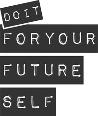 Do It For Your Future Self, Motivational Typography Quote Design.