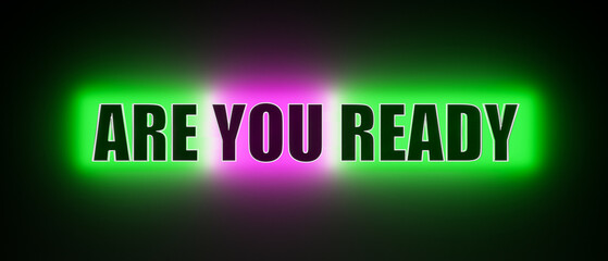 Are You Ready? Colored glowing banner. Motivation, ready, advice, expectation, opportunity, chance, conquering adversity, preparation, overcome obstacle, encouragement, challenge,.