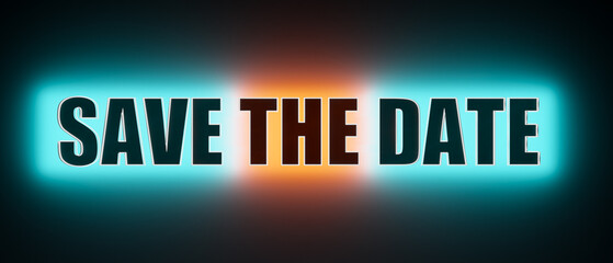 Save The Date.. Colored glowing banner. Date, time schedule, appointment, event, deadline, reminder, arrangement, time, engagement, invitation, meeting.