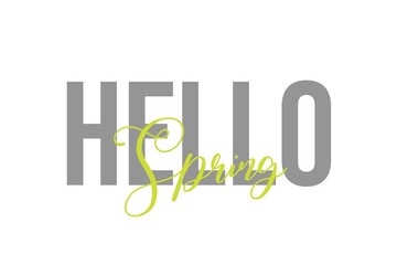Simple modern typography design with text Hello Spring. Isolated on a white background in tones of grey color. Hand Lettering Quote. Aesthetic Calligraphy.