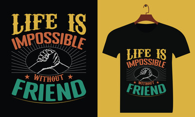 Fototapeta premium Life is impossible without friend friendship t shirt design