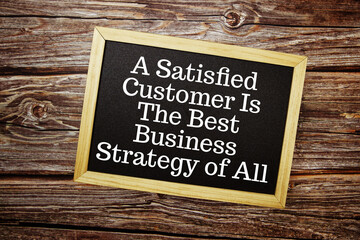 A satisfied customer is the best business strategy of all text message motivational and inspiration quote