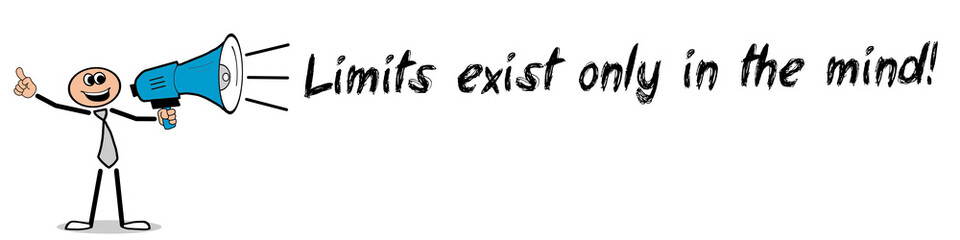 Limits exist only in the mind!