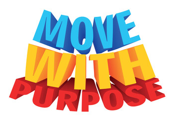 3D Colorful Healthy Quote - move with purpose