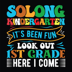Back to school designs, Solong Kindergarten It's been Fun look Out 1st Grade Here I come