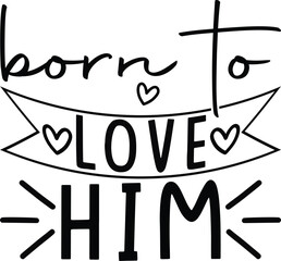 born to love him