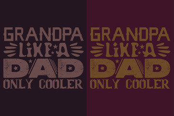 Grandpa Like A Dad Only Cooler, Grandpa, Grandad T-Shirt, Gifts Grandpa, Cool Grandpa Shirt, Grandfather Shirt, Gift For Grandfather, T-Shirt For Best Grandfather Ever, Grandfather Gifts