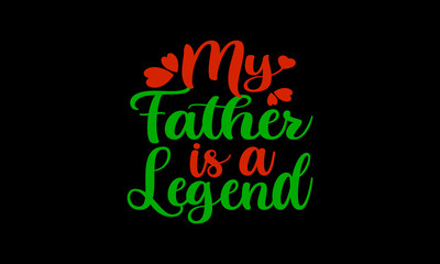 My father is a legend