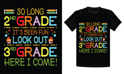 So long 2nd Grade Its Been Fun Look Out 3rd Grade Here I Come t-shirt design, back to school design, 3rd grade shirt design