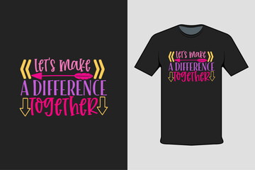 t shirt design with text let's make a difference together