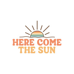 here come the sun