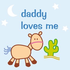Cute pony with cactus and star moon, text Daddy loves me, cute design.