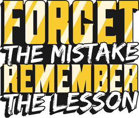 Forget the Mistake Remember the Lesson, Motivational Typography Quote Design.