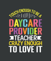 Fototapeta premium Touch enough to be a daycare provider crazy enough to love it t shirt design vector, daycare teachers, teacher daycare provider, Childcare, preschool, homeschool, kindergarten