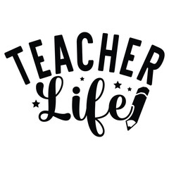 Teacher life, , Teacher design vector file.