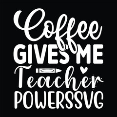 Coffee Gives Me Teacher Powers, Teacher Quotes SVG Cut Files Designs Bundle