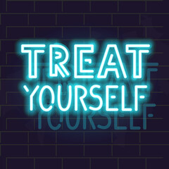 Neon treat yourself typography. Mental health motivational poster. Isolateds illustration on brick wall background.