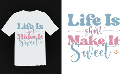 Life is short make it sweet Retro SVG Design